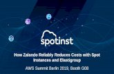 How Zalando Reliably Reduces Costs with Spot Instances and ...... · How Zalando Reliably Reduces Costs with Spot Instances and Elastigroup AWS Summit Berlin 2019, Booth G08. Amit