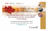 Monitoring Agricultural Land Use over the Canadian ... · Monitoring Agricultural Land Use over the Canadian Prairies Using AWiFS A Pilot Study The Remote Sensing Application Team