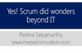Yes! Scrum did wonders beyond IT - Mepas Agile World€¦ · Yes! Scrum did wonders beyond IT Padma Satyamurthy . Padma Satyamurthy is an enthusiastic IT professional, aspiring to