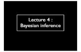 Lecture 4 : Bayesian inferencecblake/StatsLecture4.pdf · 2012-08-31 · •Bayesian statistics assign probabilities to a model, i.e. they give us tools for calculating P(model|data)