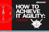 HOW TO ACHIEVE IT AGILITY - InformationWeek...Progressive, competitive IT departments acknowledge key network challenges and will achieve the IT agility to overcome them. There are