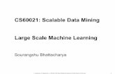 CS60021: Scalable Data Mining Large Scale Machine Learningcse.iitkgp.ac.in/~sourangshu/coursefiles/SDM17A/LSML.pdf · CS60021: Scalable Data Mining Large Scale Machine Learning ...