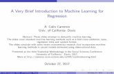 A Very Brief Introduction to Machine Learning for Regressioncameron.econ.ucdavis.edu/e240f/trmachinelearning_verybrief.pdf · Introduction Introduction The goal is prediction. Machine