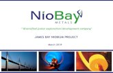 JAMES BAY NIOBIUM PROJECT - Niobay Metalsniobaymetals.com/wp/wp-content/uploads/2019/02/NBY-Corporate-F… · JAMES BAY NIOBIUM PROJECT March 2019. Forward Looking Statements This