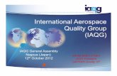 International Aerospace Quality Group (IAQG) · Page 3 IAQG Objectives • Establish commonality of aviation, space and defense quality systems, “as documented” and “as applied”