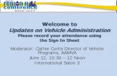 Welcome to€¦ · Welcome to Updates on Vehicle Administration Please record your attendance using the Sign In Sheet Moderator: Cathie Curtis Director of Vehicle Programs, AAMVA