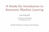 A Hands-On Introduction to Automatic Machine Learninglarsko/slides/automl18.pdf · Automatic Machine Learning Lars Kotthoff University of Wyoming larsko@uwyo.edu AutoML Workshop,