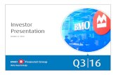 Q3'16 Investor Deck - Final 3Oct2016 16 Investor Presentatio… · Investor Presentation Q3 2016 3 BMO Financial Group 8th largest bank in North America 1 with an attractive and diversified