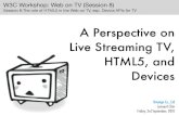 A Perspective on Live Streaming TV, HTML5, and Devices · A Perspective on Live Streaming TV, HTML5, and Devices Dwango Co., Ltd Leonard Chin Friday, 3rd September, 2010 W3C Workshop: