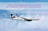 Volaris: the leading ultra-low-cost airline serving Mexico ... · Volaris growth Sep YTD 2016, Volaris was the source of 50% of the growth among Mexican carriers (1) Data as of December