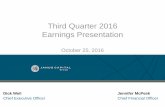 Third Quarter 2016 Earnings Presentation...Third Quarter 2016 Earnings Presentation October 25, 2016 Dick Weil Chief Executive Officer Jennifer McPeek ... • 3Q 2016 EPS of $0.22,