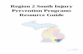 Region 2 South Injury Prevention Programs Resource Guide · Region 2 South Injury Prevention Programs Resource Guide . Injury prevention is a vital and required component of a trauma