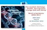 The societal challenge 'Health, demographic change and ... · The societal challenge 'Health, demographic change and well-being' Work programme 2016-2017 INFO DAY Zagreb 26 November