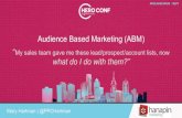 Audience Based Marketing (ABM) · 2019-05-23 · Programmatic ABM with 3rd Party Intent Data Pros & Cons Mary Hartman | Pros Intent Signals & “Surge” IDs Customer Support for