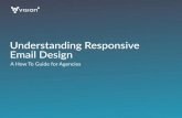 Understanding Responsive Email Designart” from building responsive emails, because “responsive email design” IS “email design”. Similar to web development, you need to “cut