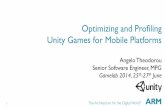 Optimizing and Profiling Unity Games for Mobile Platforms · 2016-12-08 · Optimizing and Profiling Unity Games for Mobile Platforms Angelo Theodorou Senior Software Engineer, ...