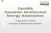 CanGEA Canadian Geothermal Energy Association...CanGEA CanGEA Canadian Geothermal Energy Association Craig Dunn, P.Geol Outreach & Membership Director Introduction of all members,