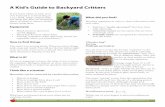 A Kid’s Guide to Backyard CrittersA Kid’s Guide to Backyard Critters If you know where to look, your own backyard is as fascinating as a zoo. Dark, damp compost piles and damp