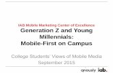 IAB Mobile Marketing Center of Excellence Generation Z and ... · moniker for the emerging “Generation Z” group of people under 20, which along with the younger half of the Millennial