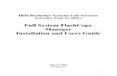 Full System FlashCopy Manager Installation and Users Guide · 1 IBM Rochester Systems Lab Services PowerHA Tools for IBM i Full System FlashCopy Manager Installation and Users Guide