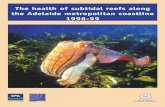 The health of subtidal reefs along the Adelaide ...The health of subtidal reefs along the Adelaide metropolitan coastline 1996-99 Cover Photo: Giant Cuttlefish swimming above a kelp