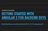 HAMPUS NILSSON GETTING STARTED WITH ANGULAR 2 FOR … · GETTING STARTED WITH ANGULAR 2 FOR BACKEND DEVS HAMPUS NILSSON