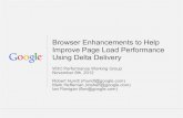 Using Delta Delivery Improve Page Load Performance Browser ... · Google Confidential and Proprietary Browser/Platform Enhancements - 4 / 4 Streaming Delta Application Pipeline parallelism
