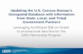Updating the U.S. Census Bureau's Geospatial Database with ... · § Many software systems in MAF/TIGER system – all using Oracle § GWCS (GSSI Workflow Control System) § School