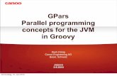 GPars Parallel programming concepts for the JVM in Groovy · Concurrency enabling methods any collect count each eachWithIndex every groupBy map split ... DataFlow Flavors: variables,