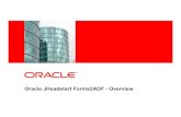 Oracle JHeadstart Forms2ADF -Overview · JHeadstart Forms2ADF Generator •Generates ADF Business Components based on Forms Data Usages • ADF BC Entity Objects created for used
