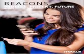 PROMISE, PRESENT, FUTURE - MarComm News · BEACONS PROMISE, PRESENT, FUTURE. 3 INTRODUCTION 4 HOW BEACONS WORK 5 THE PROMISE OF BEACONS BACKGROUND 7 9 11 CASE STUDIES MOBILE STRATEGY
