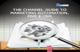 THE CHANNEL GUIDE TO MARKETING AUTOMATION, PRM & CRM335c24fdebb16ada3650... · email marketing, lead nurturing, lead scoring and ROI reporting to help marketing and sales teams work