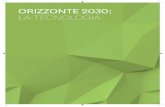 ORIZZONTE 2030: LA TECNOLOGIACome osserva il rapporto di Accenture Technology Vision 2016. The Primacy of People in the Digital Age, dopo un decennio di straordinarie innovazioni tecnologiche