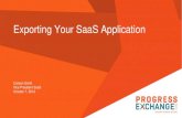 Exporting Your SaaS Application - Progress Software Exporting Your SaaS Application Colleen Smith Vice