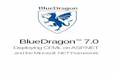 Deploying CFML on ASP.NET Using BlueDragon · 1 Introduction BlueDragon 7.0.1 for the Microsoft .NET Framework (commonly referred to as BlueDragon.NET) allows CFML applications to