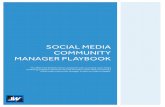 Social Media Community Manager PLaybook · 2017-10-07 · Social Media Community Manager’s Playbook 4 with your other employees and needs to mesh with the company’s culture. Education