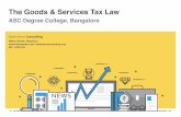 The Goods & Services Tax Law · The Goods & Services Tax Law Balakrishna Consulting Wilson Garden, Bengaluru balakrishnaandco.com / balakrishnaconsulting.com 080 - 22221493 ` ` ASC
