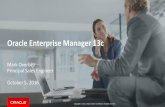 Oracle Enterprise Manager 13c - s3.amazonaws.com · Enterprise Manager 12c Journey Administrative Groups Incident Manager Compliance Framework Real-Time ADDM SQL Performance Analyzer