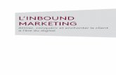 L’Inbound MarketIng - Dunod · L’Inbound MarketIng attirer, conquérir et enchanter le client à l’ère du digital Livre 1.indb 1 11/03/2016 09:12:41