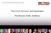 The Civil Service and Quangos Professor Kate …2013/11/08  · The Civil Service and Quangos Professor Kate Jenkins What the Civil Service Looks Like Politicians (Cabinet and Ministers)