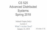 CS 525 Advanced Distributed Systems Spring 2018 · Customers Save Time and $$$ • (Anecdotes from around 2012) • Dave Power, Associate Information Consultant at Eli Lilly and Company: