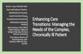 Care Coordination: Managing the Needs of the …...Enhancing Care Transitions: Managing the Needs of the Complex, Chronically Ill Patient Sheila A. Haas, PhD, RN, FAAN Dean and Professor