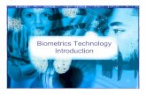 Biometrics Technology Introduction · Biometrics Technology Introduction. Biometrics General term used alternatively to describe a characteristic or a process As a Characteristic