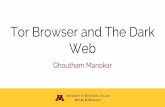 Tor Browser and The Dark Web - University of Minnesota Duluth€¦ · Tor Browser and The Dark Web Ghoutham Manokar. Liability This presentation was made for informational and educational
