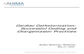 Cardiac Catheterization: Successful Coding and ... · Review ICD-9 diagnostic and CPT coding guidelines for card iac catheterization Discuss the chargemaster and its role in capturing