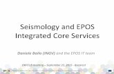 Seismology and EPOS Integrated Core Services€¦ · Seismology and EPOS Integrated Core Services. Daniele Bailo (INGV) and the EPOS IT team. ORFEUS meeting – September 22, 2015