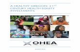 A HEALTHY OREGON: 21 CENTURY HEALTH EQUITY INVESTMENTS · A HEALTHY OREGON: 21ST CENTURY HEALTH EQUITY INVESTMENTS 4 HEALTH INEQUITIES IN OREGON The need to address racial and ethnic