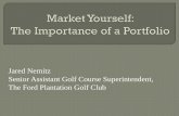 Jared Nemitz Senior Assistant Golf Course Superintendent ... · 1.Resume 2.Website 3.Compile all information, photos, documents and digital files 4.Organize into logical divisions/pages
