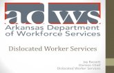 Dislocated Worker Services - ADWS€¦ · Dislocated Worker Services . Governor’s Dislocated Worker Task Force - Rapid Response • Regina Moss, Program Operations Manager • Donna
