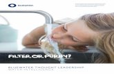 Filter or purify? - Bluewater · 2020-03-09 · of Brita, PUR and Mavea, topped US$833 million. According to Mintel, such filter products, which it described as non-essential residential